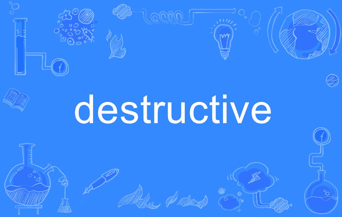destructive