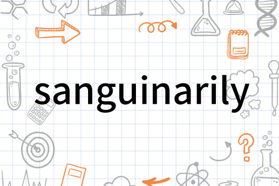 Sanguinarily 搜狗百科 Sanguinarily 搜狗百科